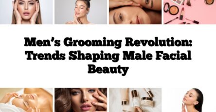 Men’s Grooming Revolution: Trends Shaping Male Facial Beauty