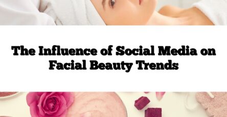 The Influence of Social Media on Facial Beauty Trends