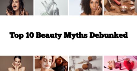 Top 10 Beauty Myths Debunked