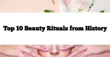 Top 10 Beauty Rituals from History