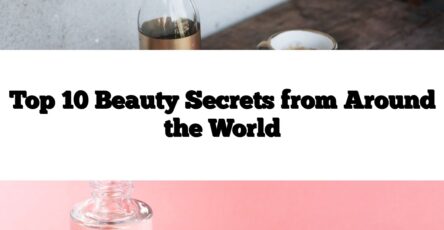 Top 10 Beauty Secrets from Around the World