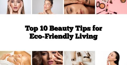 Top 10 Beauty Tips for Eco-Friendly Living