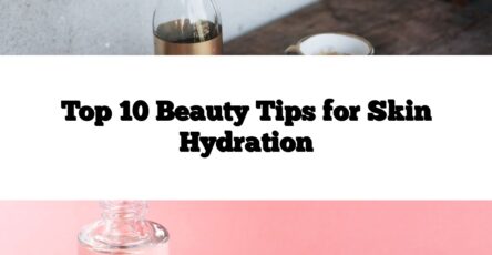 Top 10 Beauty Tips for Skin Hydration