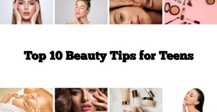 Top 10 Beauty Tips for Teens