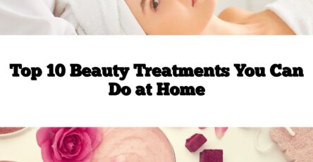 Top 10 Beauty Treatments You Can Do at Home