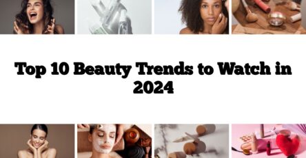 Top 10 Beauty Trends to Watch in 2024