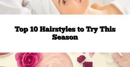 Top 10 Hairstyles to Try This Season