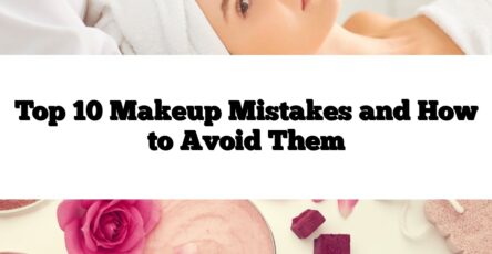 Top 10 Makeup Mistakes and How to Avoid Them