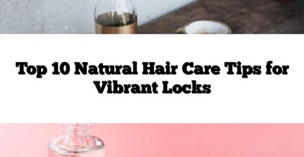 Top 10 Natural Hair Care Tips for Vibrant Locks