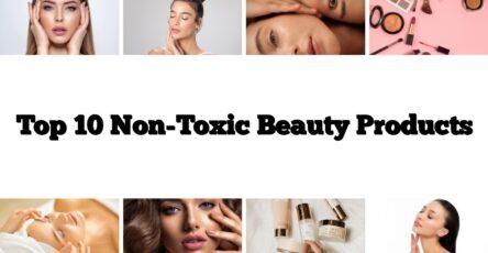 Top 10 Non-Toxic Beauty Products