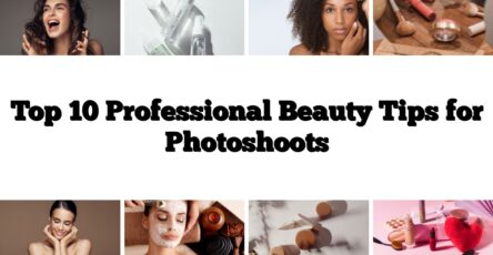 Top 10 Professional Beauty Tips for Photoshoots