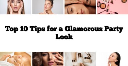 Top 10 Tips for a Glamorous Party Look