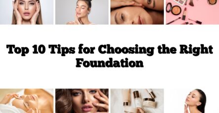 Top 10 Tips for Choosing the Right Foundation