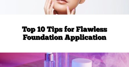 Top 10 Tips for Flawless Foundation Application