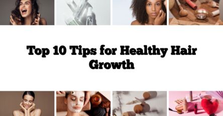 Top 10 Tips for Healthy Hair Growth