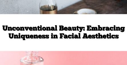 Unconventional Beauty: Embracing Uniqueness in Facial Aesthetics